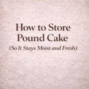 Properly store pound cake to keep it moist and fresh longer.