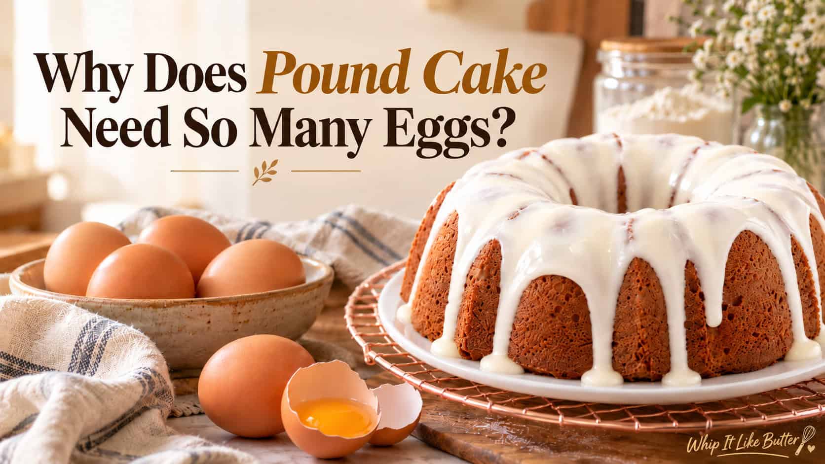 Why Do Pound Cakes Need So Many Eggs?